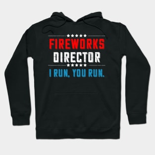 4th Of July Fireworks Director I Run You Run Hoodie